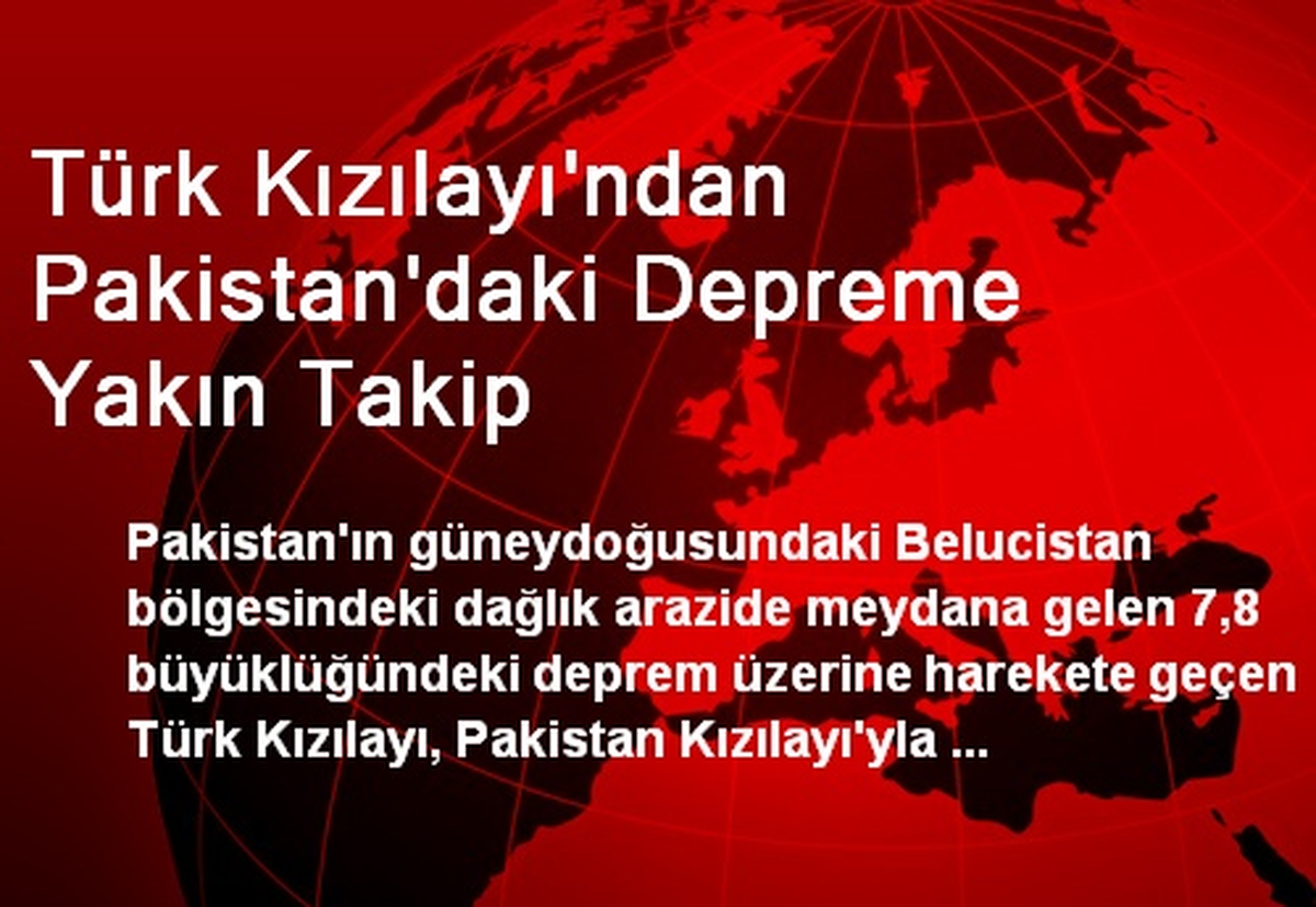 Türk Kızılayı\'ndan Pakistan\'daki Depreme Yakın Takip