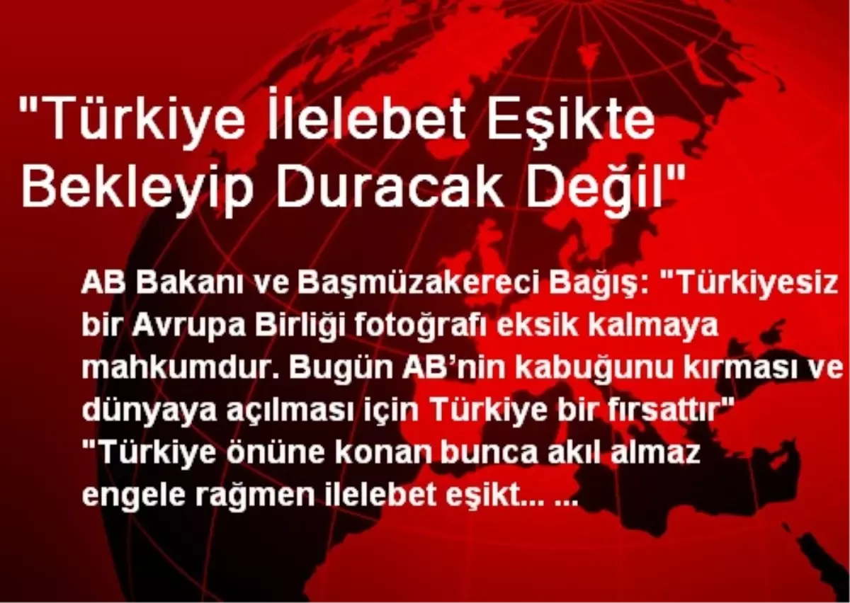 "Türkiye İlelebet Eşikte Bekleyip Duracak Değil"