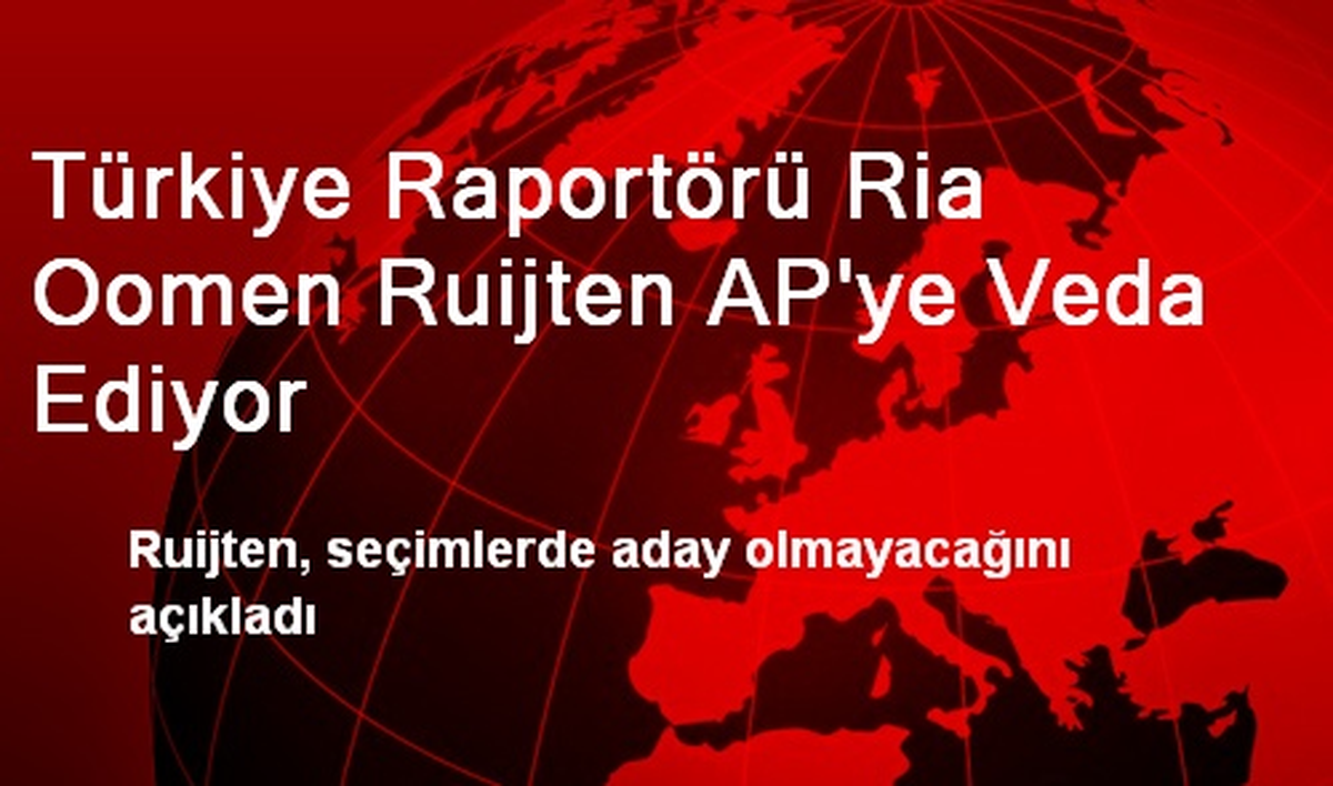 Türkiye Raportörü Ria Oomen Ruijten AP\'ye Veda Ediyor
