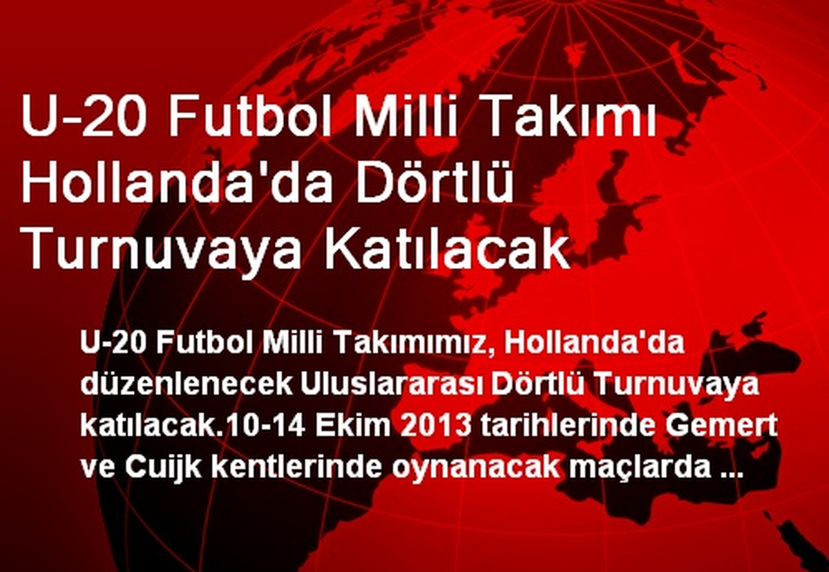 U-20 Futbol Milli Takımı Hollanda\'da Dörtlü Turnuvaya Katılacak