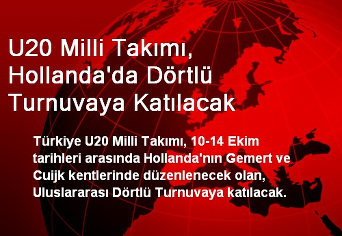 U20 Milli Takımı, Hollanda\'da Dörtlü Turnuvaya Katılacak