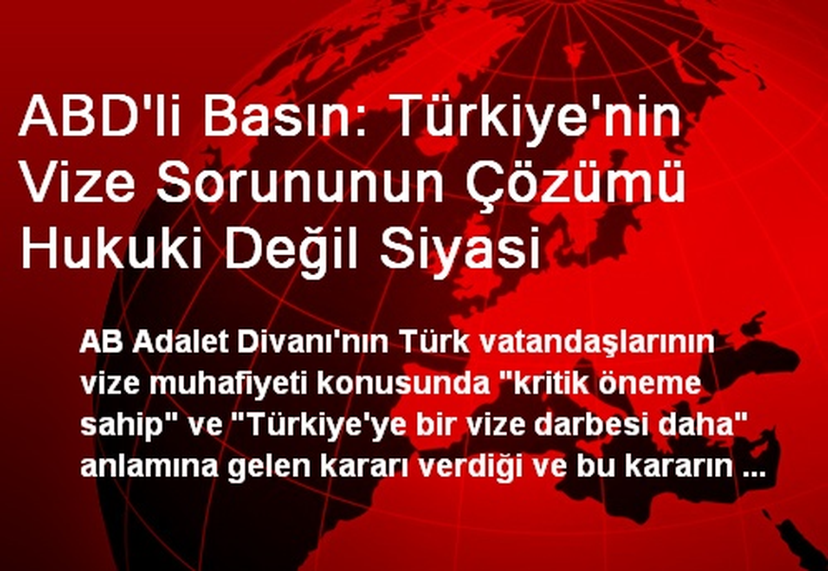ABD\'li Basın: Türkiye\'nin Vize Sorununun Çözümü Hukuki Değil Siyasi