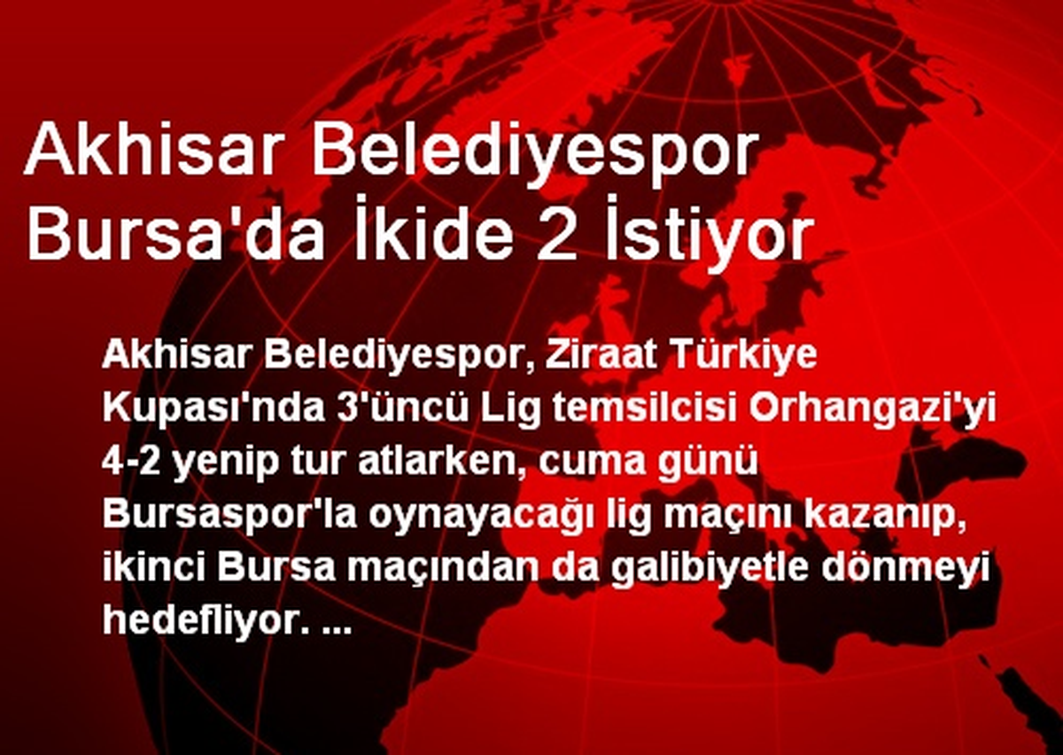 Akhisar Belediyespor, Bursa\'da 2\'de 2 İstiyor