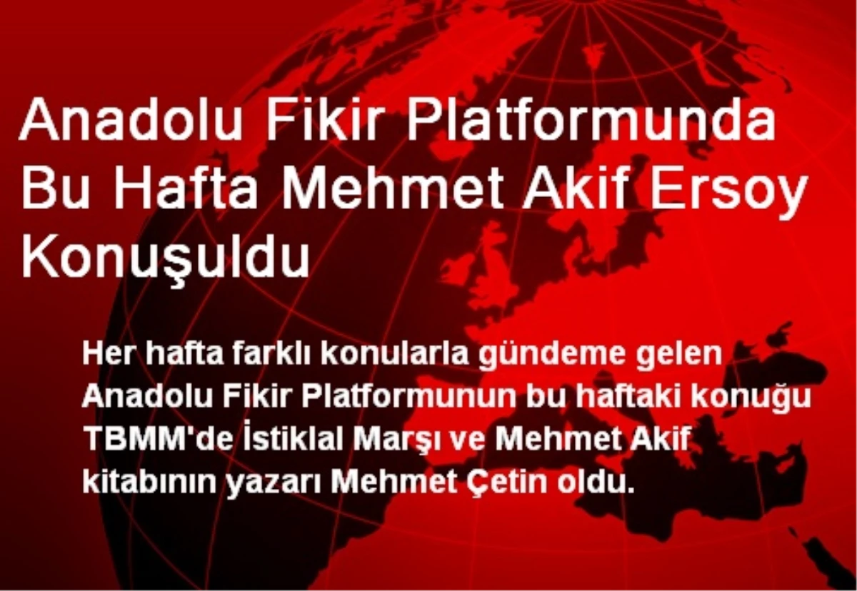 Anadolu Fikir Platformunda, Mehmet Akif Ersoy Konuşuldu