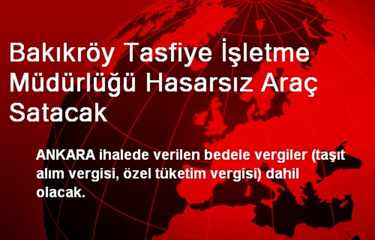Bakıkröy Tasfiye İşletme Müdürlüğü Hasarsız Araç Satacak
