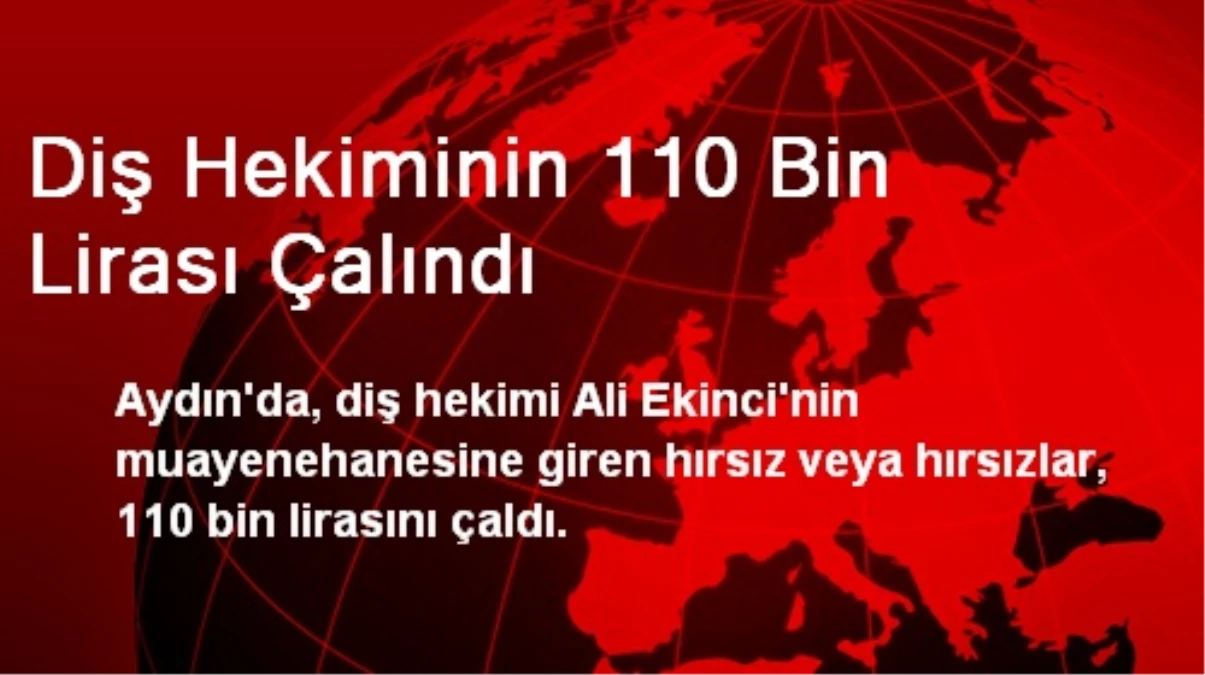 Diş Hekiminin 110 Bin Lirası Çalındı