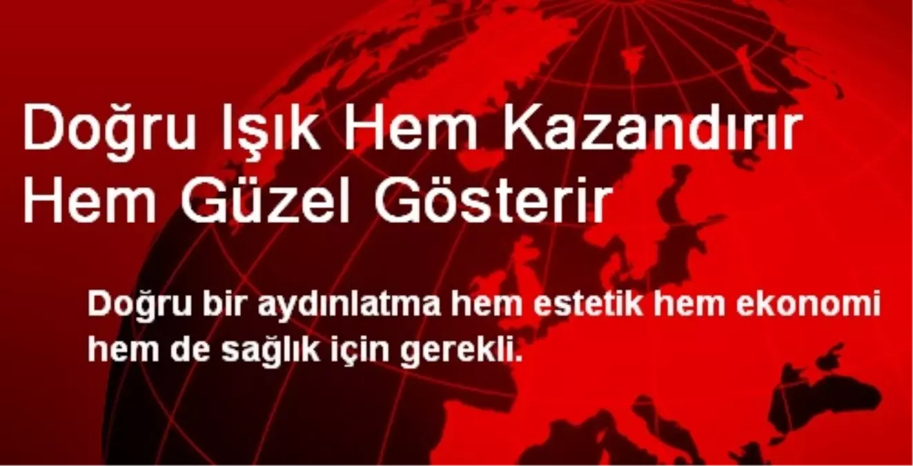 Doğru Işık Hem Kazandırır Hem Güzel Gösterir