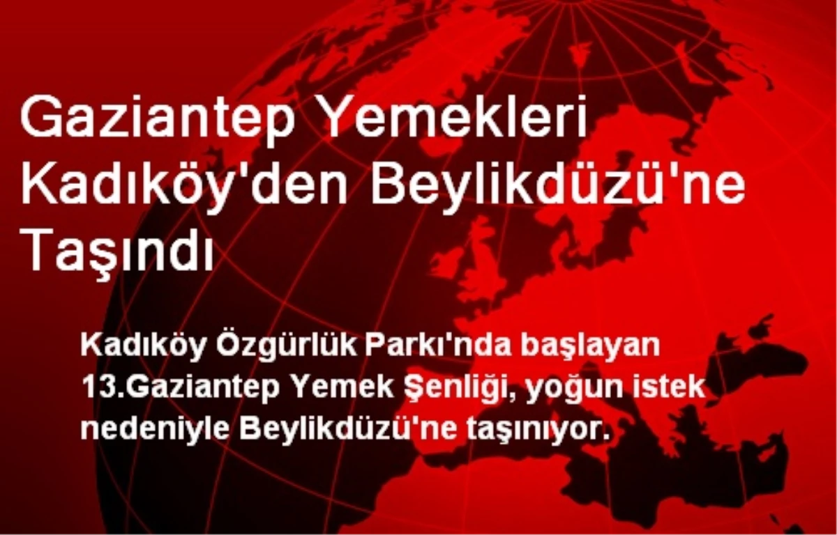 Gaziantep Yemekleri Kadıköy\'den Beylikdüzü\'ne Taşındı