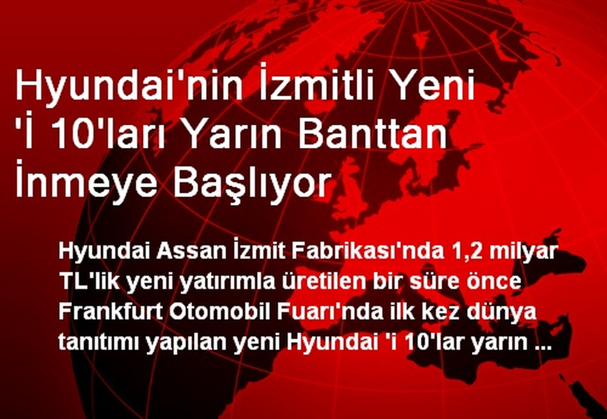 Hyundai\'nin İzmitli Yeni \'İ 10\'ları Yarın Banttan İnmeye Başlıyor