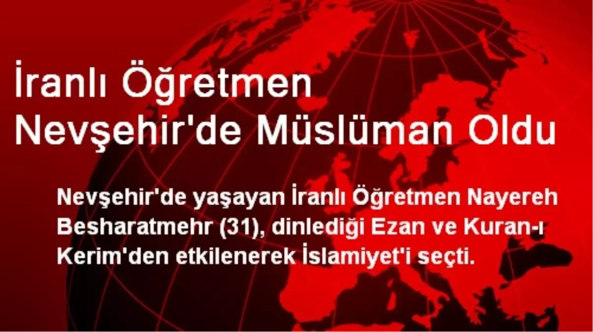 İranlı Öğretmen Nevşehir\'de Müslüman Oldu