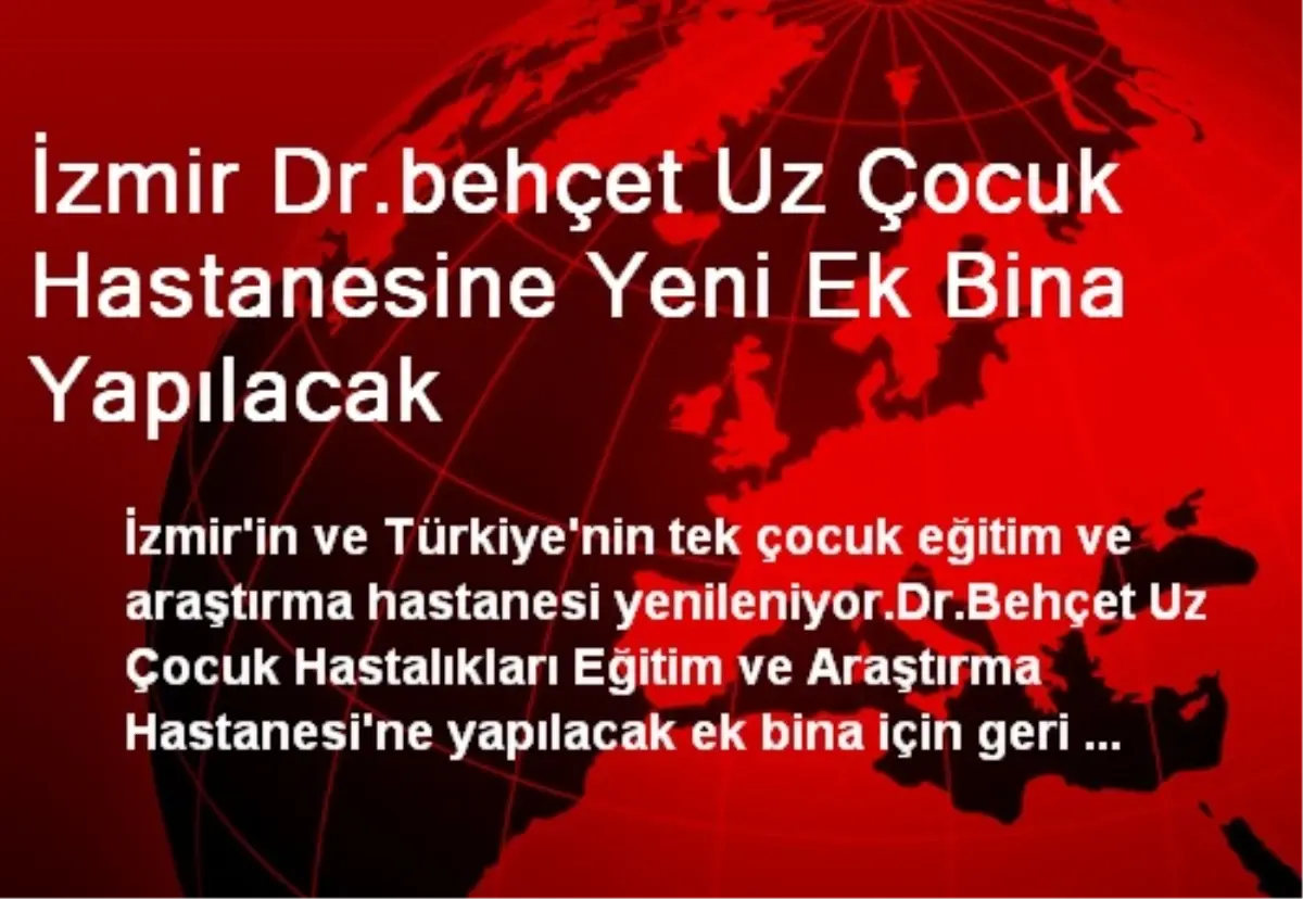 İzmir\'in Tek Çocuk Eğitim ve Araştırma Hastanesi Yenileniyor