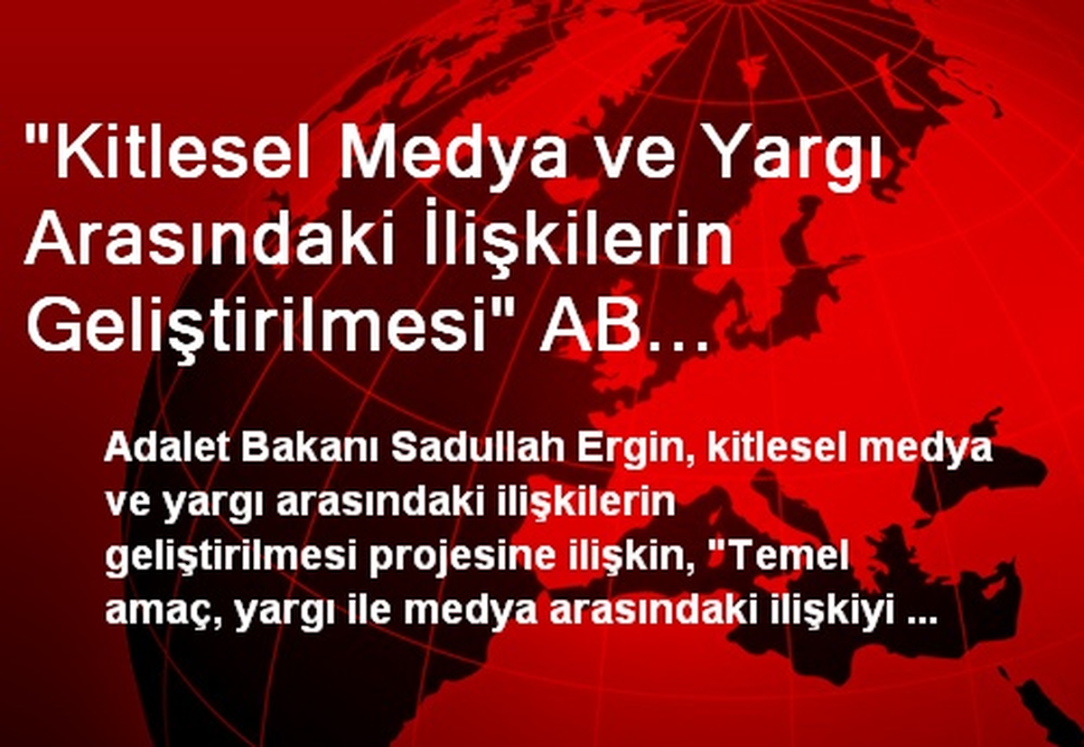 "Kitlesel Medya ve Yargı Arasındaki İlişkilerin Geliştirilmesi" AB Eşleştirme Projesi Açılış...