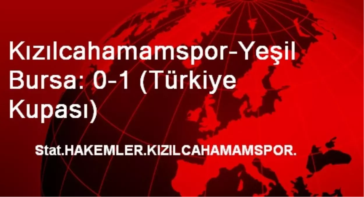 Kızılcahamamspor-Yeşil Bursa: 0-1 (Türkiye Kupası)