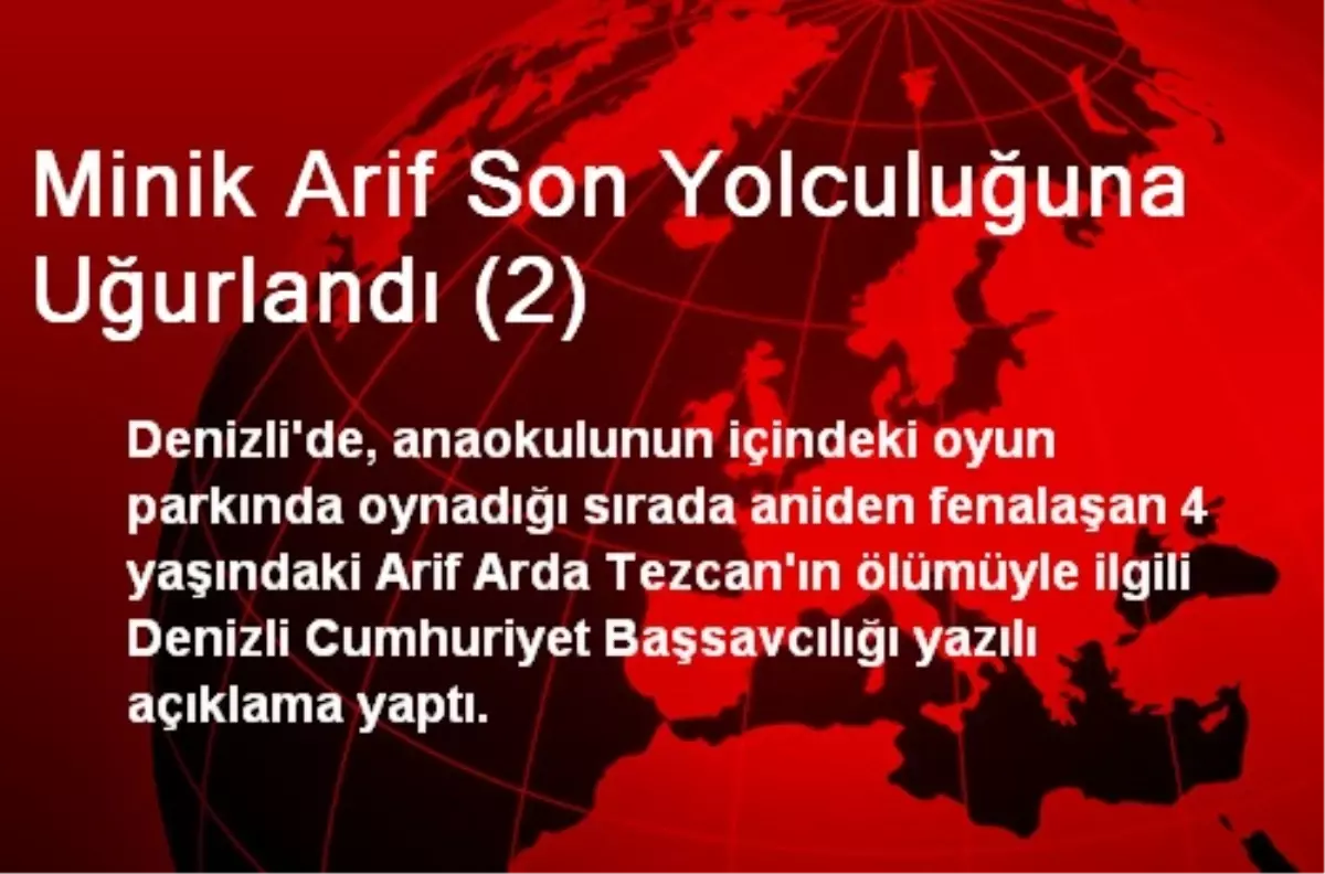 Minik Arif Son Yolculuğuna Uğurlandı