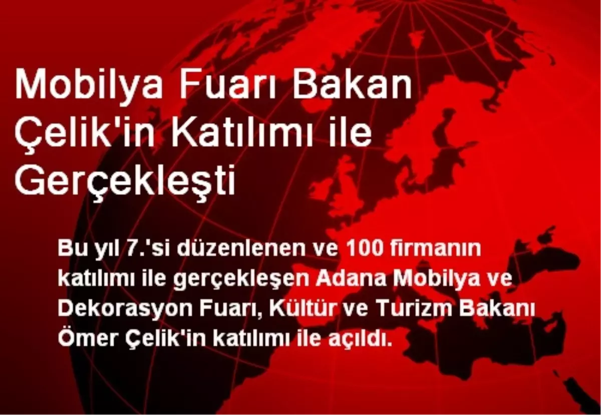 Mobilya Fuarı Bakan Çelik\'in Katılımı ile Gerçekleşti