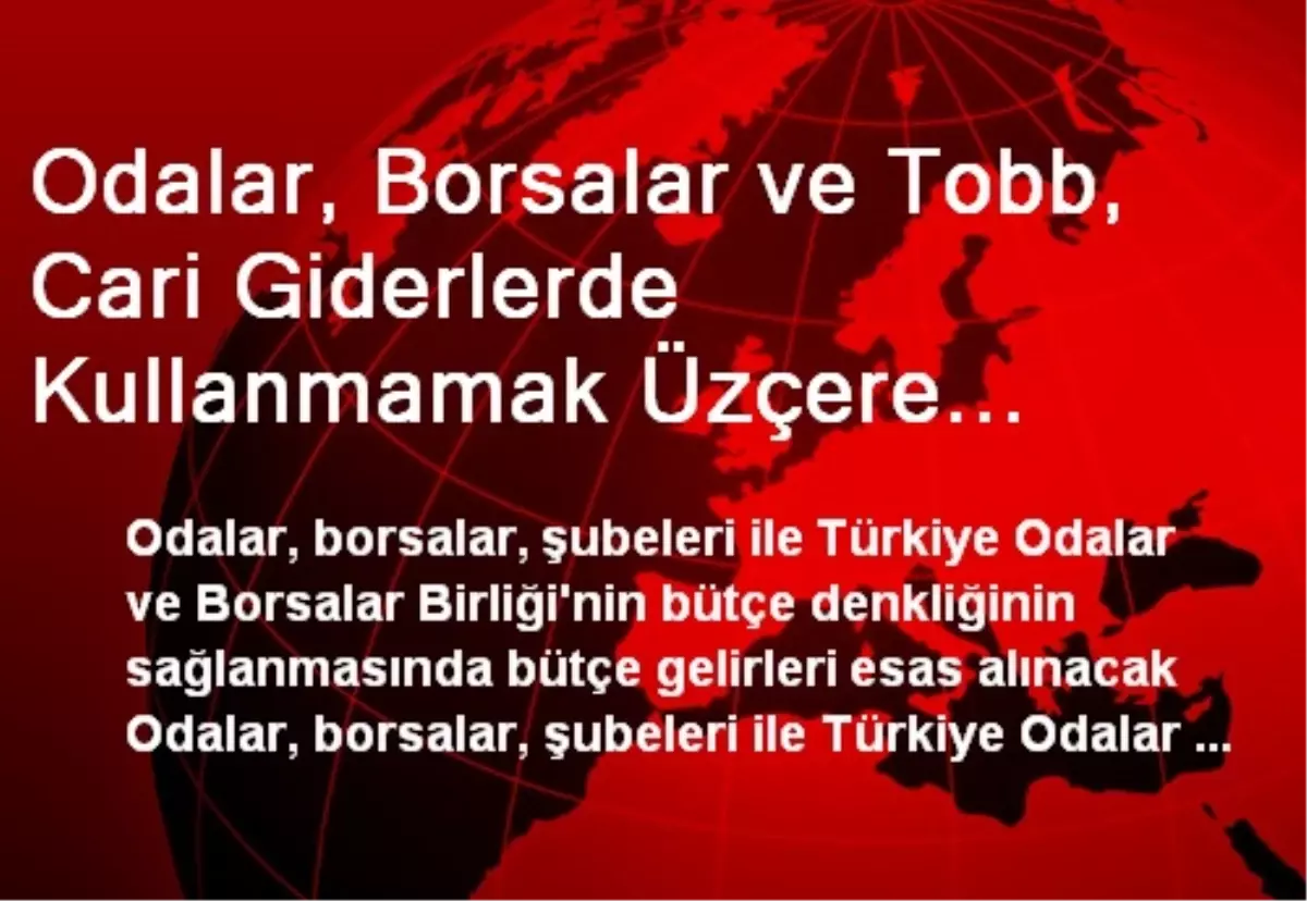 Odalar, Borsalar ve TOBB İhtiyatlardan Harcama Yapabilecek