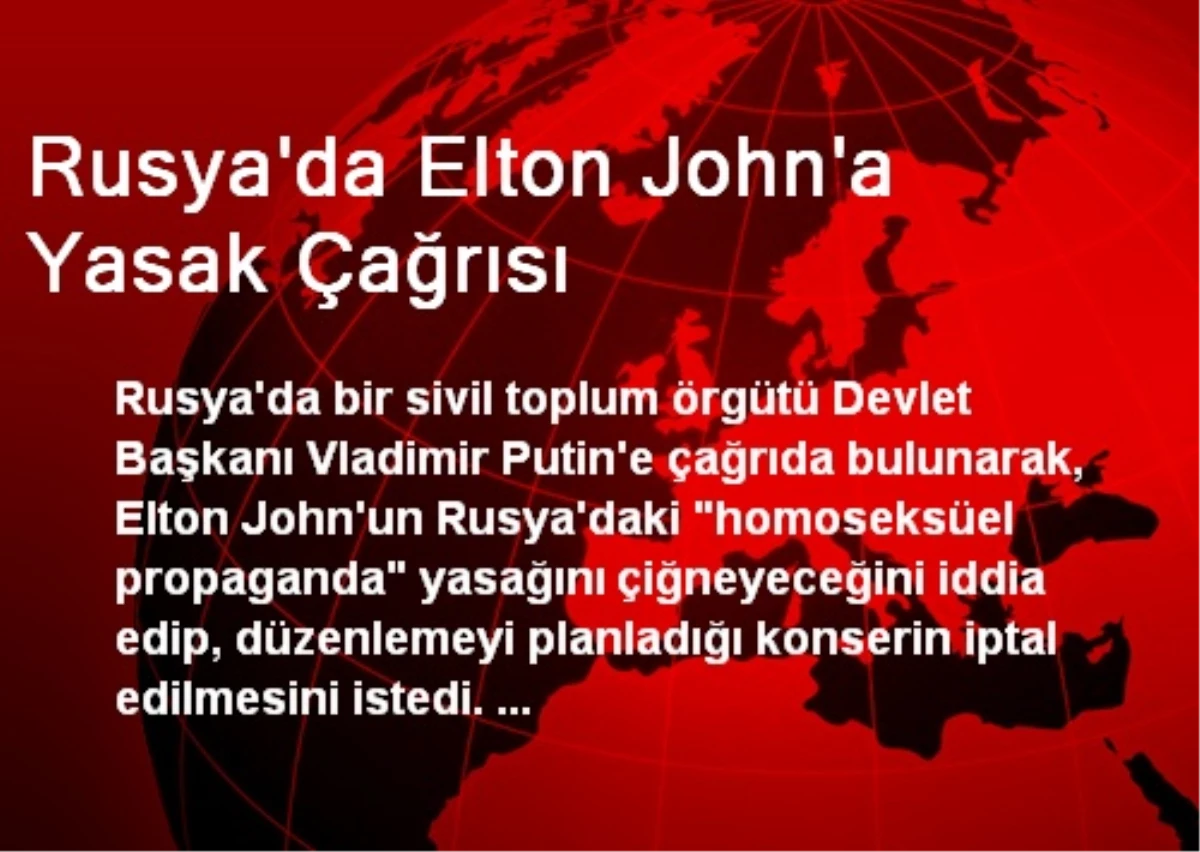 Rusya\'da Elton John\'a Yasak Çağrısı