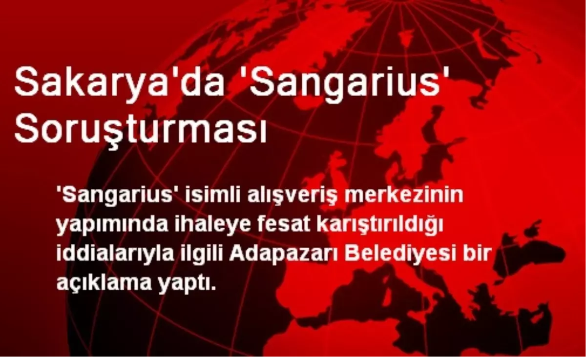 Sakarya'da 'Sangarius' Soruşturması
