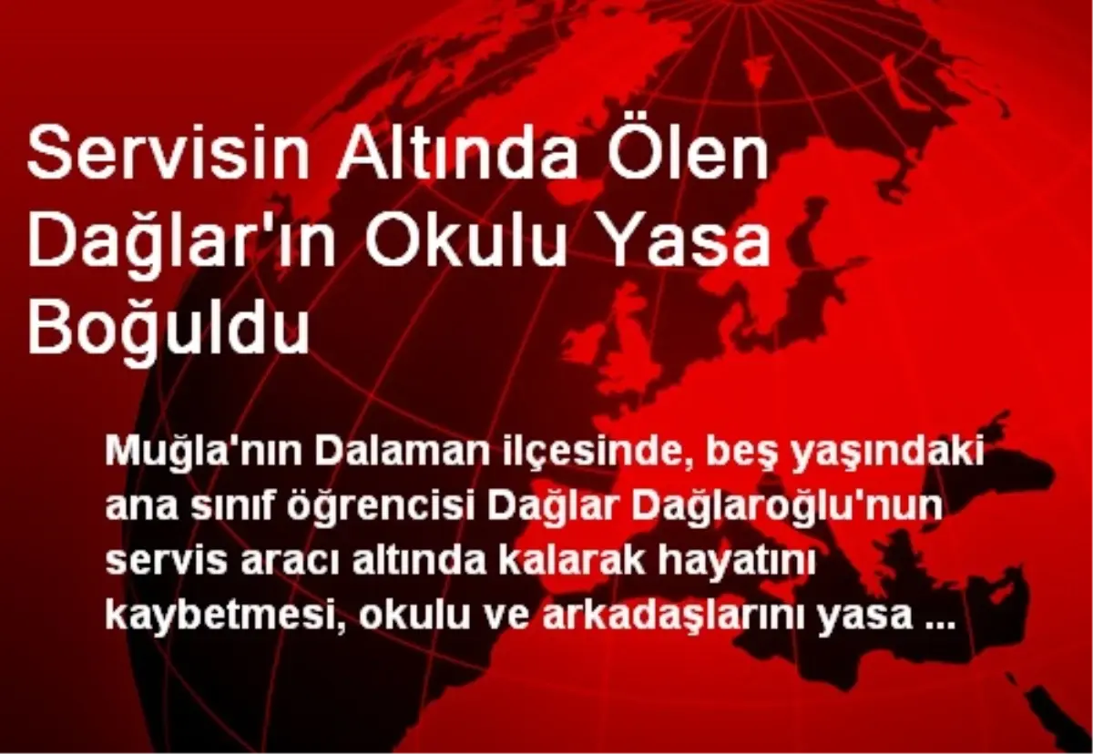 Servisin Altında Ölen Dağlar\'ın Okulu Yasa Boğuldu