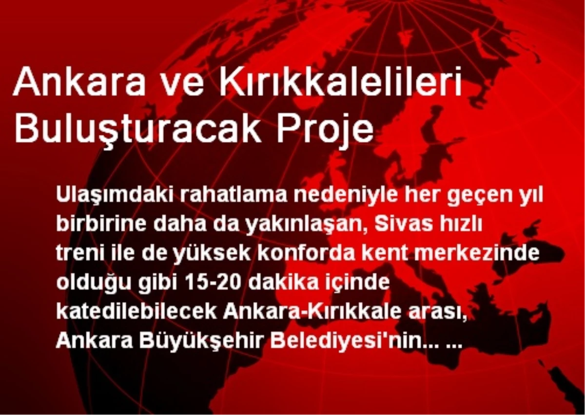 Ankara ve Kırıkkalelileri Buluşturacak Proje