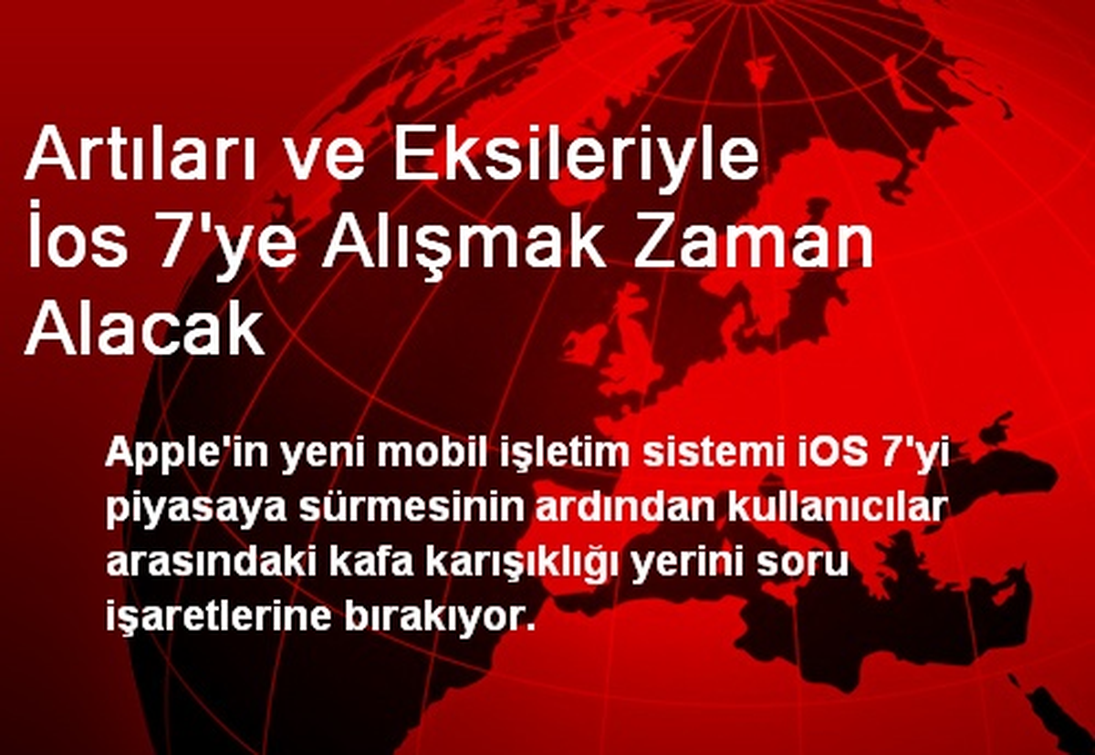 Artıları ve Eksileriyle İos 7\'ye Alışmak Zaman Alacak
