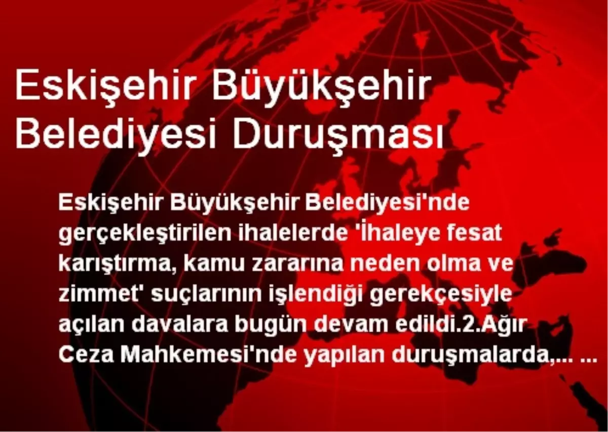 Eskişehir Büyükşehir Belediyesi Duruşması