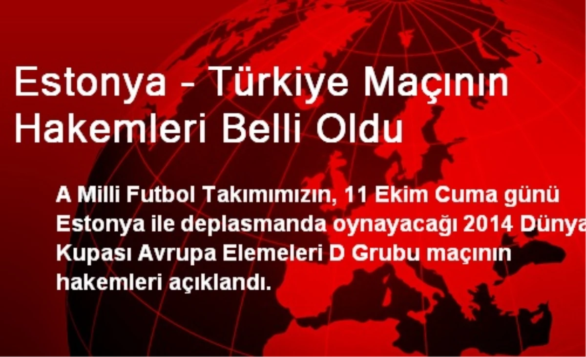 Estonya - Türkiye Maçının Hakemleri Belli Oldu