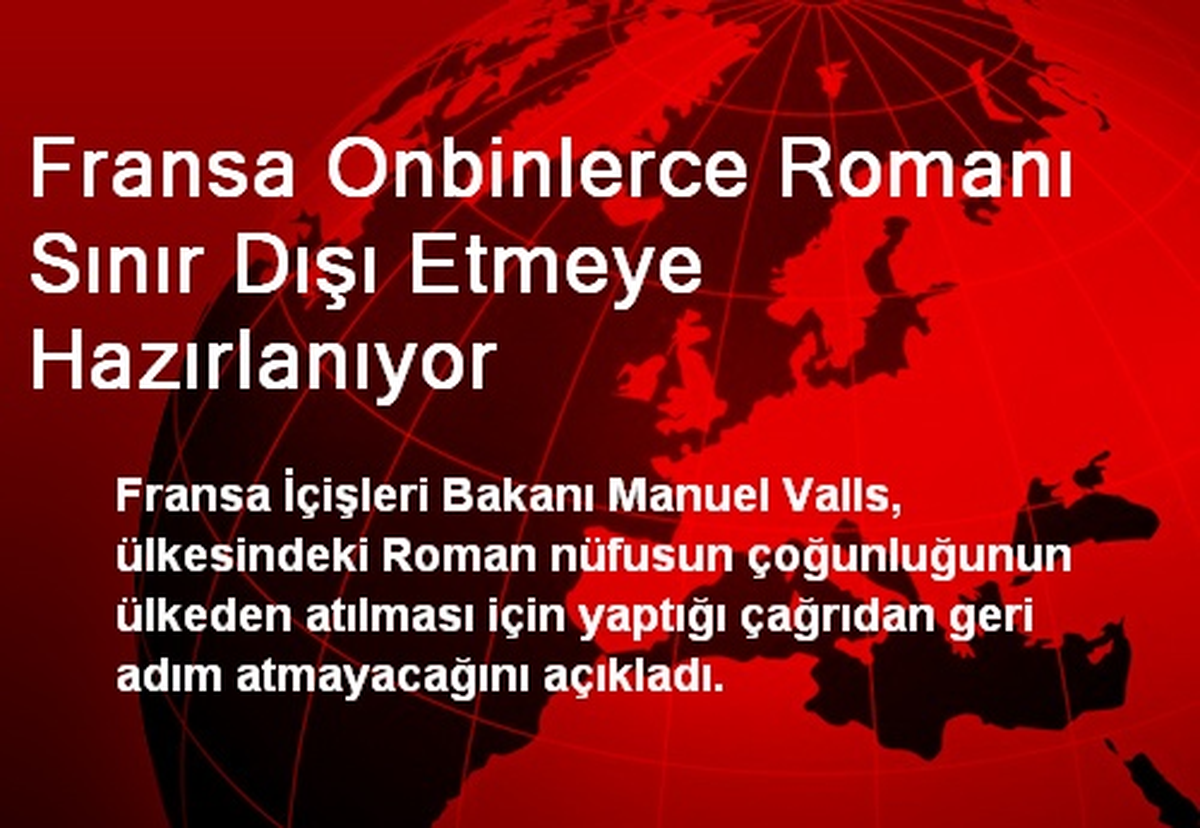 Fransa Onbinlerce Romanı Sınır Dışı Etmeye Hazırlanıyor
