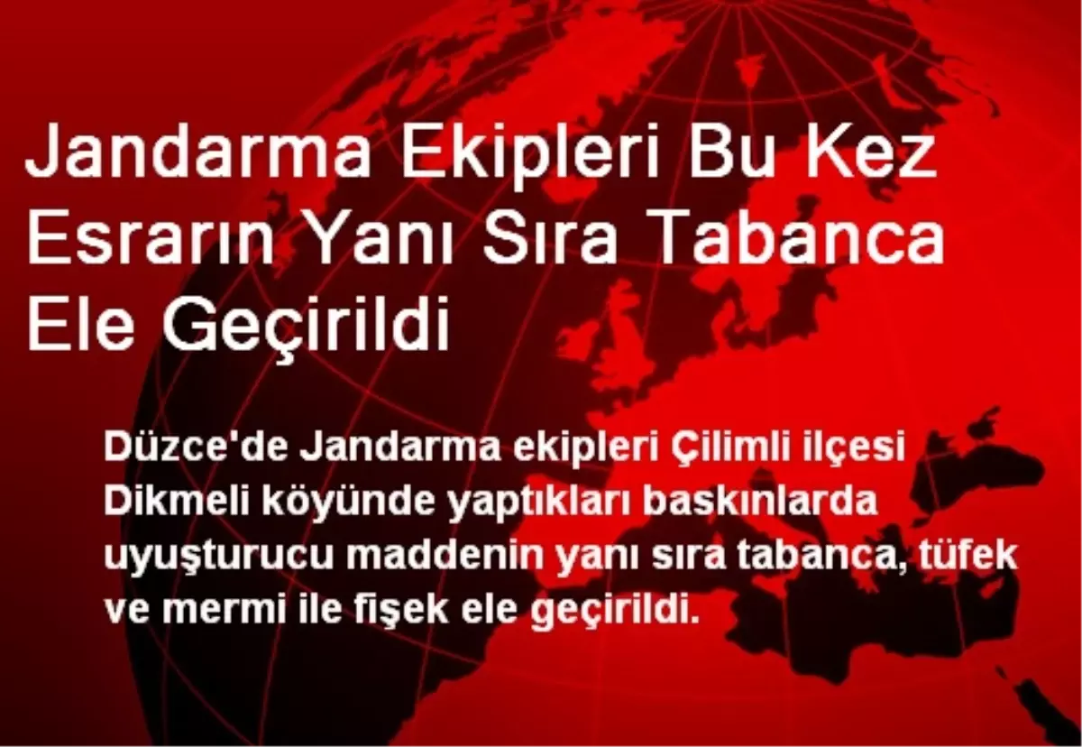 Jandarma Ekipleri Bu Kez Esrarın Yanı Sıra Tabanca Ele Geçirildi