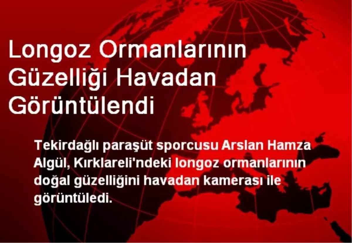 Longoz Ormanlarının Güzelliği Havadan Görüntülendi