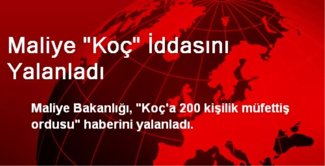 Maliye "Koç" İddasını Yalanladı