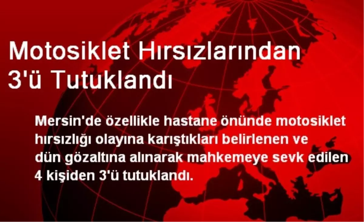 Motosiklet Hırsızlarından 3\'ü Tutuklandı