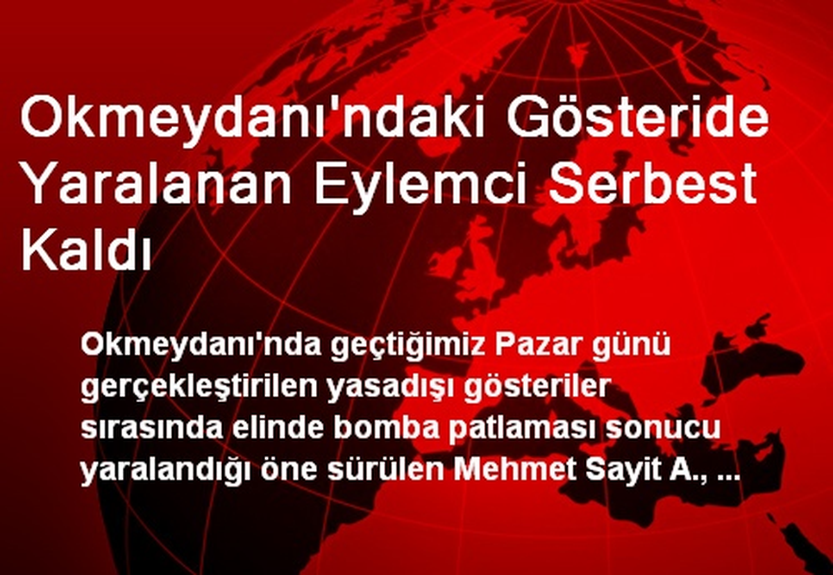 Okmeydanı\'ndaki Gösteride Yaralanan Eylemci Serbest Kaldı