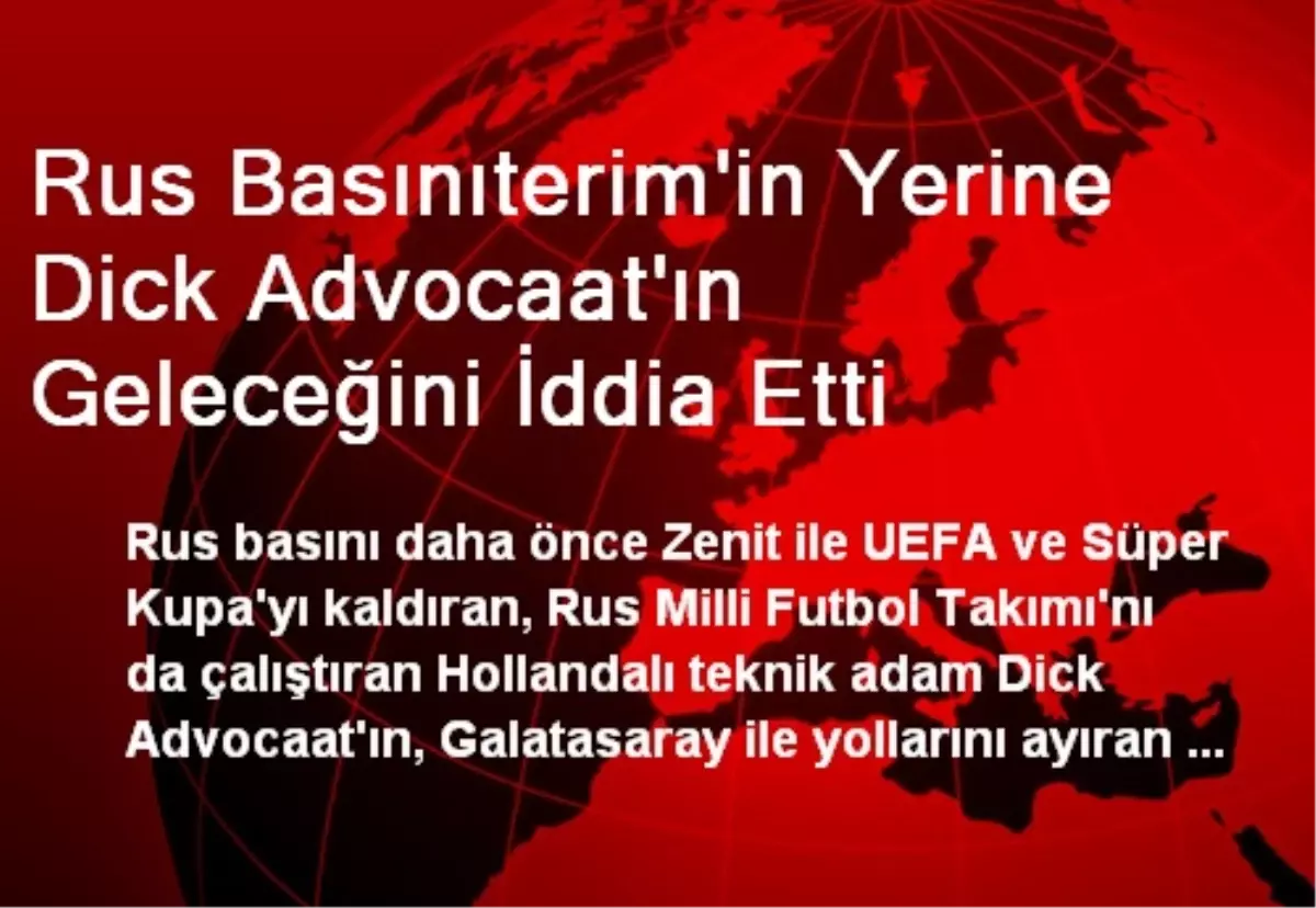 Rus Basınıterim\'in Yerine Dick Advocaat\'ın Geleceğini İddia Etti