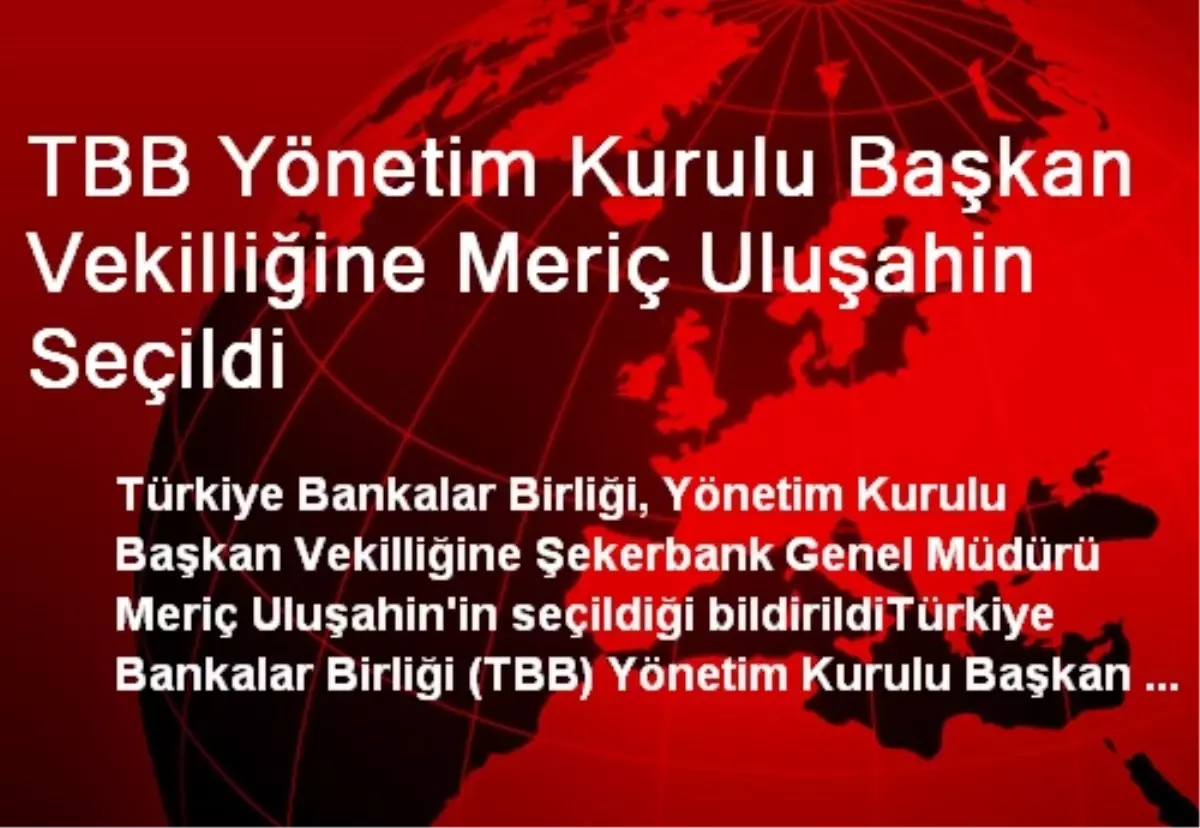 TBB Yönetim Kurulu Başkan Vekilliğine Meriç Uluşahin Seçildi