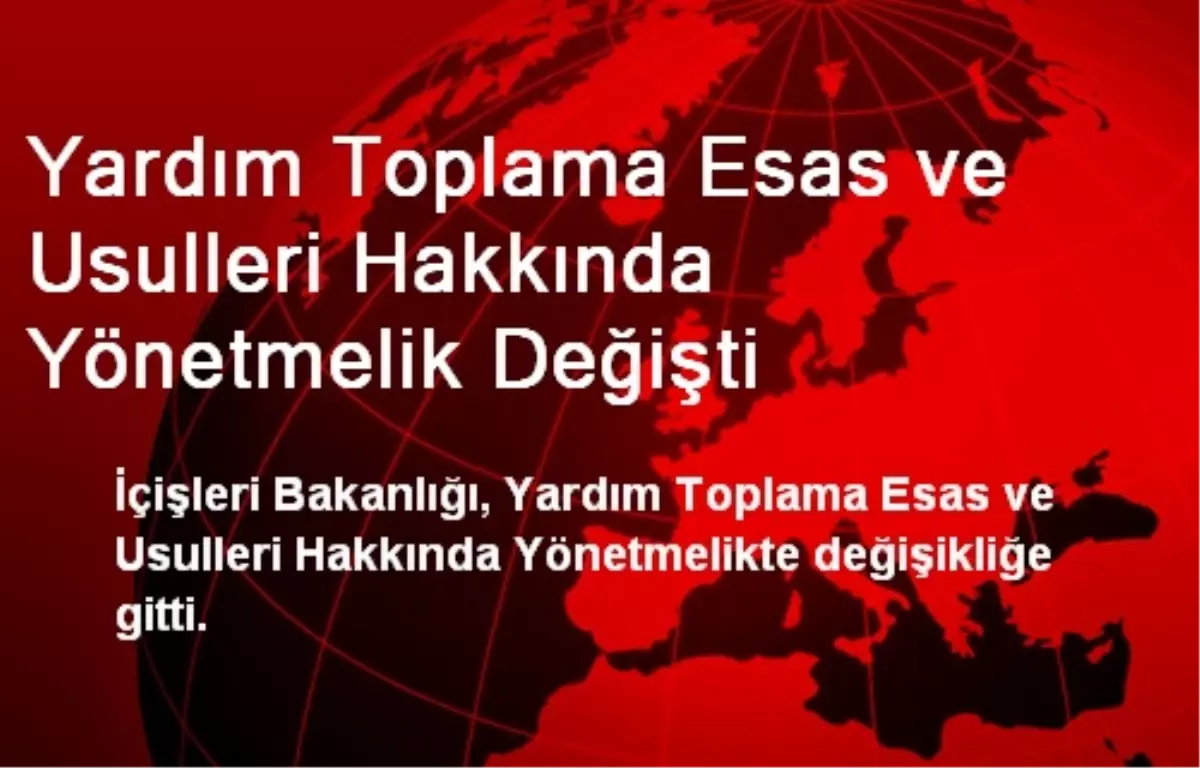 Yardım Toplama Esas ve Usulleri Hakkında Yönetmelik Değişti