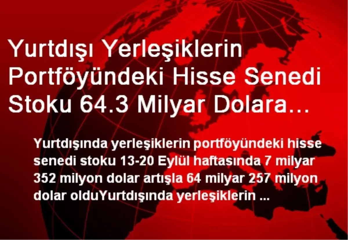 Yurtdışı Yerleşiklerin Portföyündeki Hisse Senedi Stoku 64.3 Milyar Dolara Yükseldi