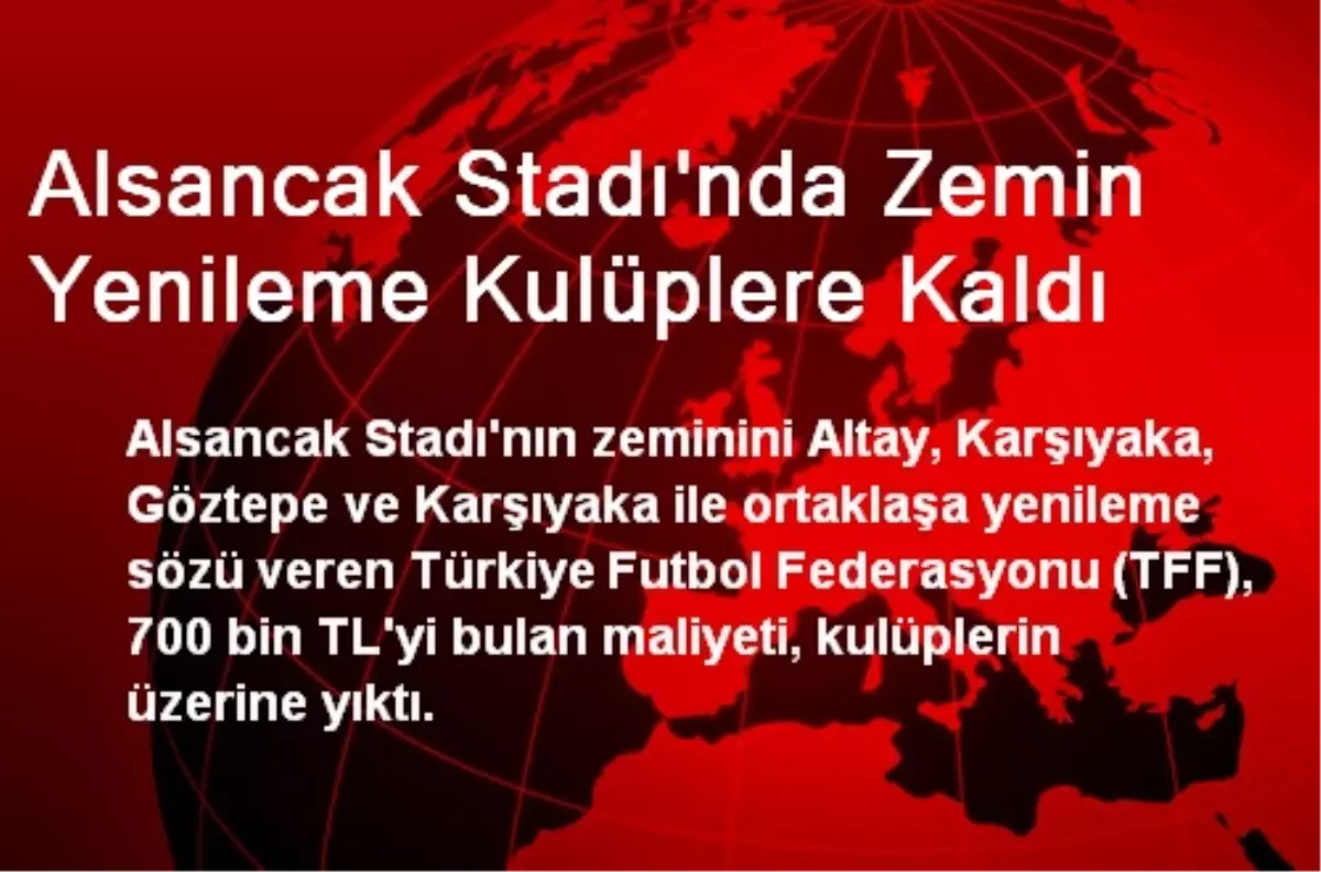 Alsancak Stadı\'nda Zemin Yenileme Kulüplere Kaldı