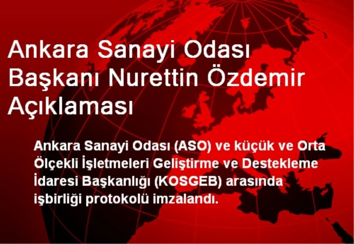 Ankara Sanayi Odası Başkanı Nurettin Özdemir Açıklaması