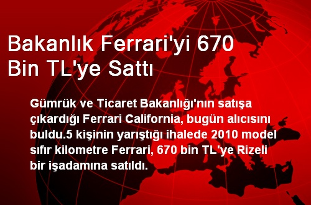 Bakanlık Ferrari\'yi 670 Bin TL\'ye Sattı