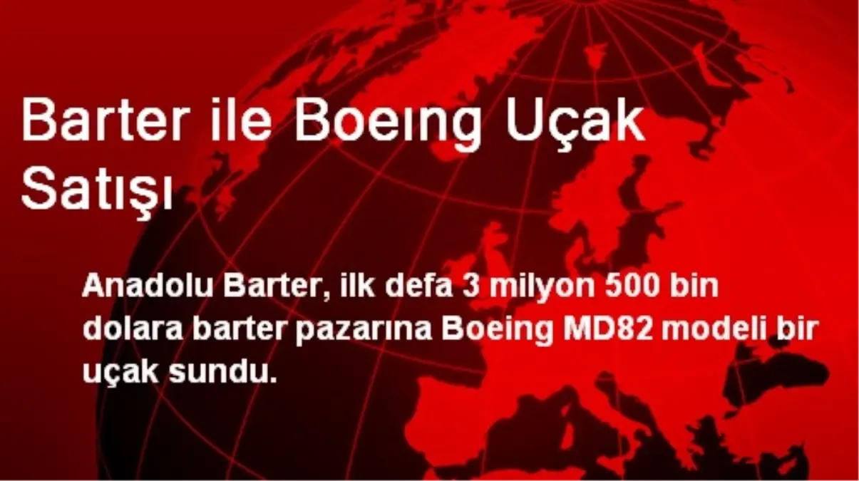 Barter ile Boeıng Uçak Satışı