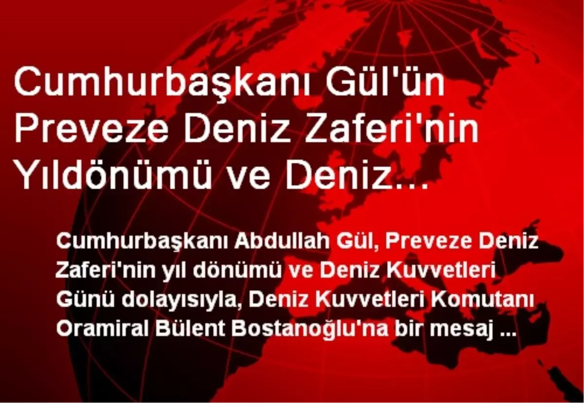 Cumhurbaşkanı Gül\'ün Preveze Deniz Zaferi\'nin Yıldönümü ve Deniz Kuvvetleri Günü Mesajı Açıklaması