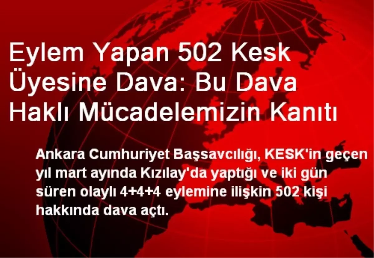 Eylem Yapan 502 Kesk Üyesine Dava: Bu Dava Haklı Mücadelemizin Kanıtı