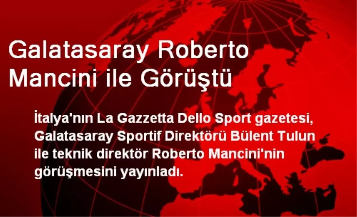 Galatasaray Roberto Mancini ile Görüştü