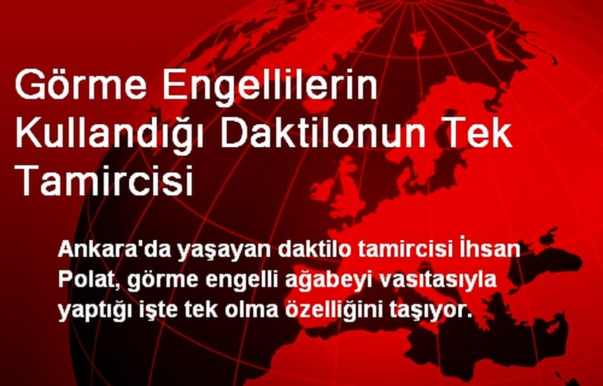 Görme Engellilerin Kullandığı Daktilonun Tek Tamircisi