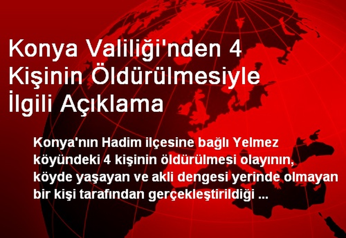 Konya Valiliği\'nden 4 Kişinin Öldürülmesiyle İlgili Açıklama