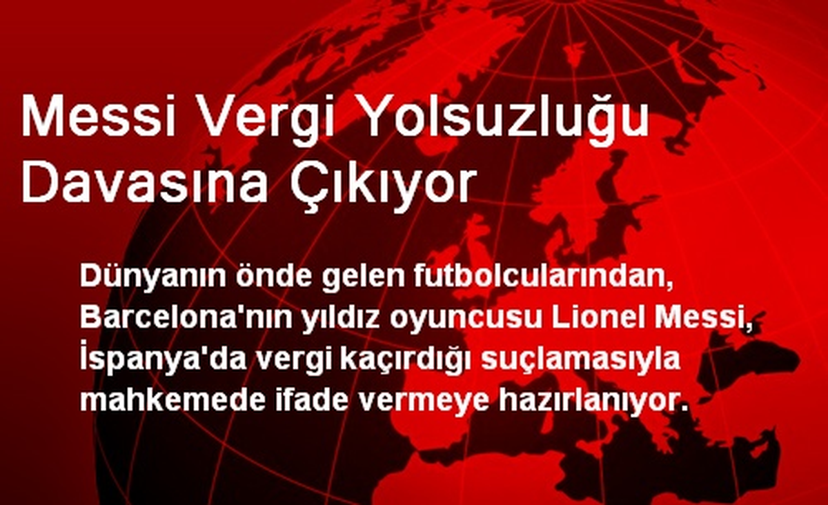 Messi Vergi Yolsuzluğu Davasına Çıkıyor
