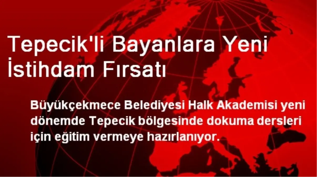 Tepecik\'li Bayanlara Yeni İstihdam Fırsatı