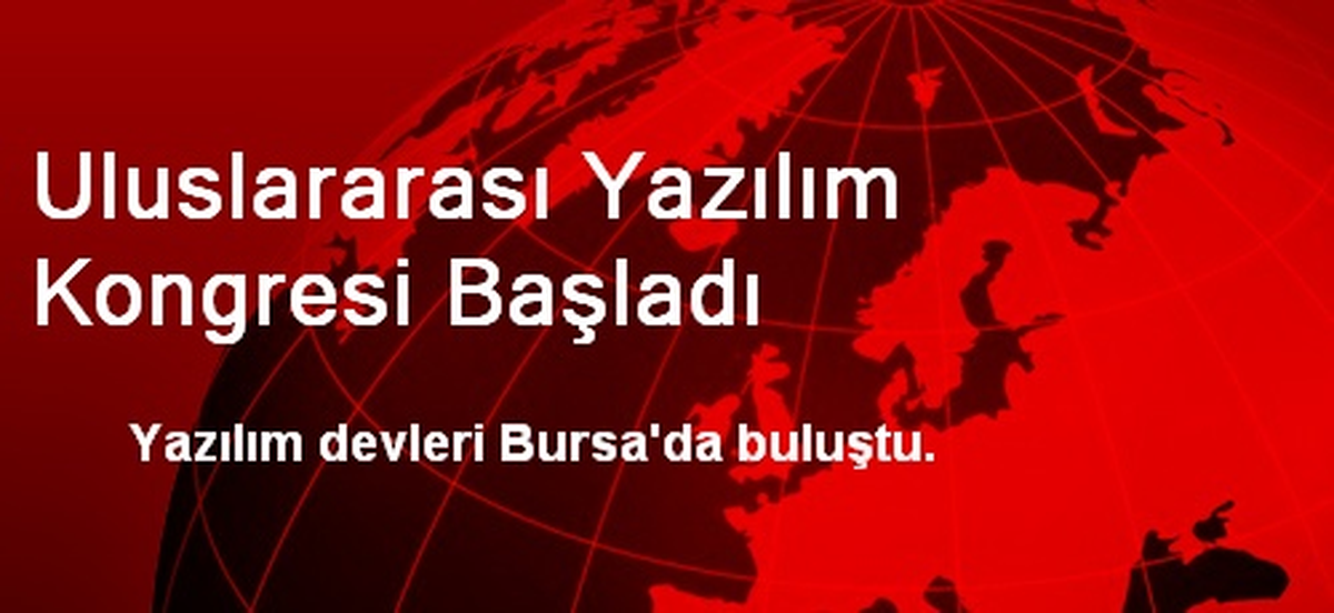 Uluslararası Yazılım Kongresi Başladı
