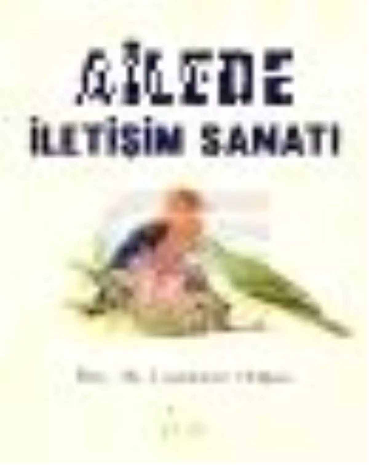 Ailede İletişim Sanatı Kitabı Çıktı